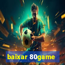 baixar 80game